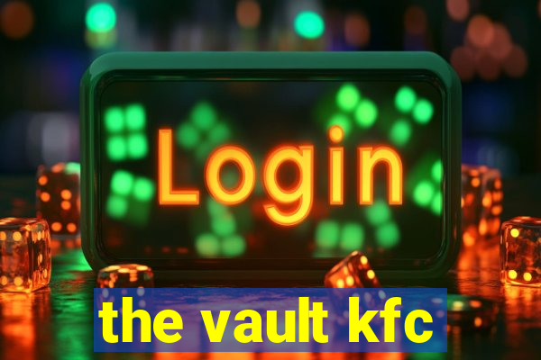 the vault kfc